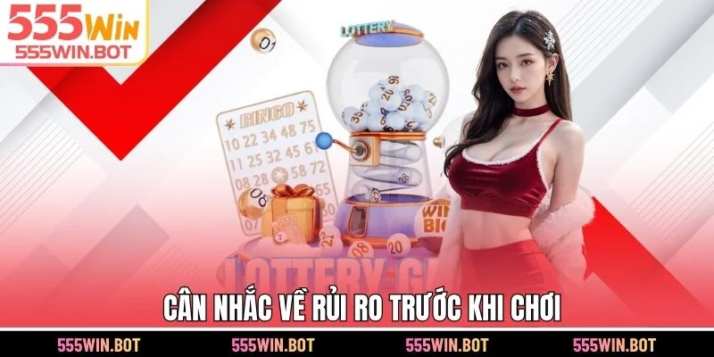 Cân nhắc về rui ro trước khi chơi