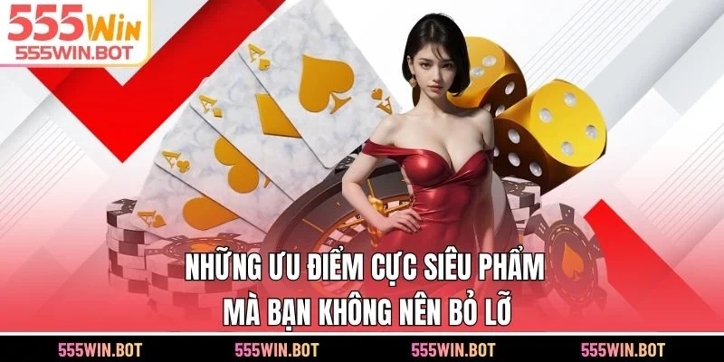 Những ưu điểm cực siêu phẩm mà bạn không nên bỏ lỡ