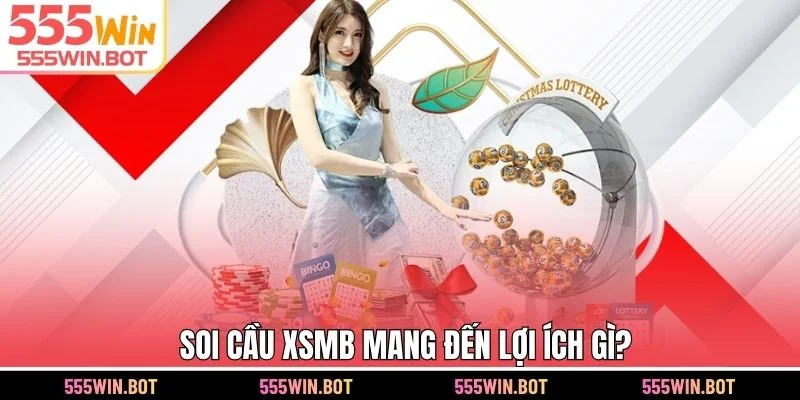 Soi cầu XSMB mang đến lợi ích gì?